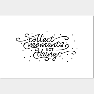 Collect Moments Not Things Posters and Art